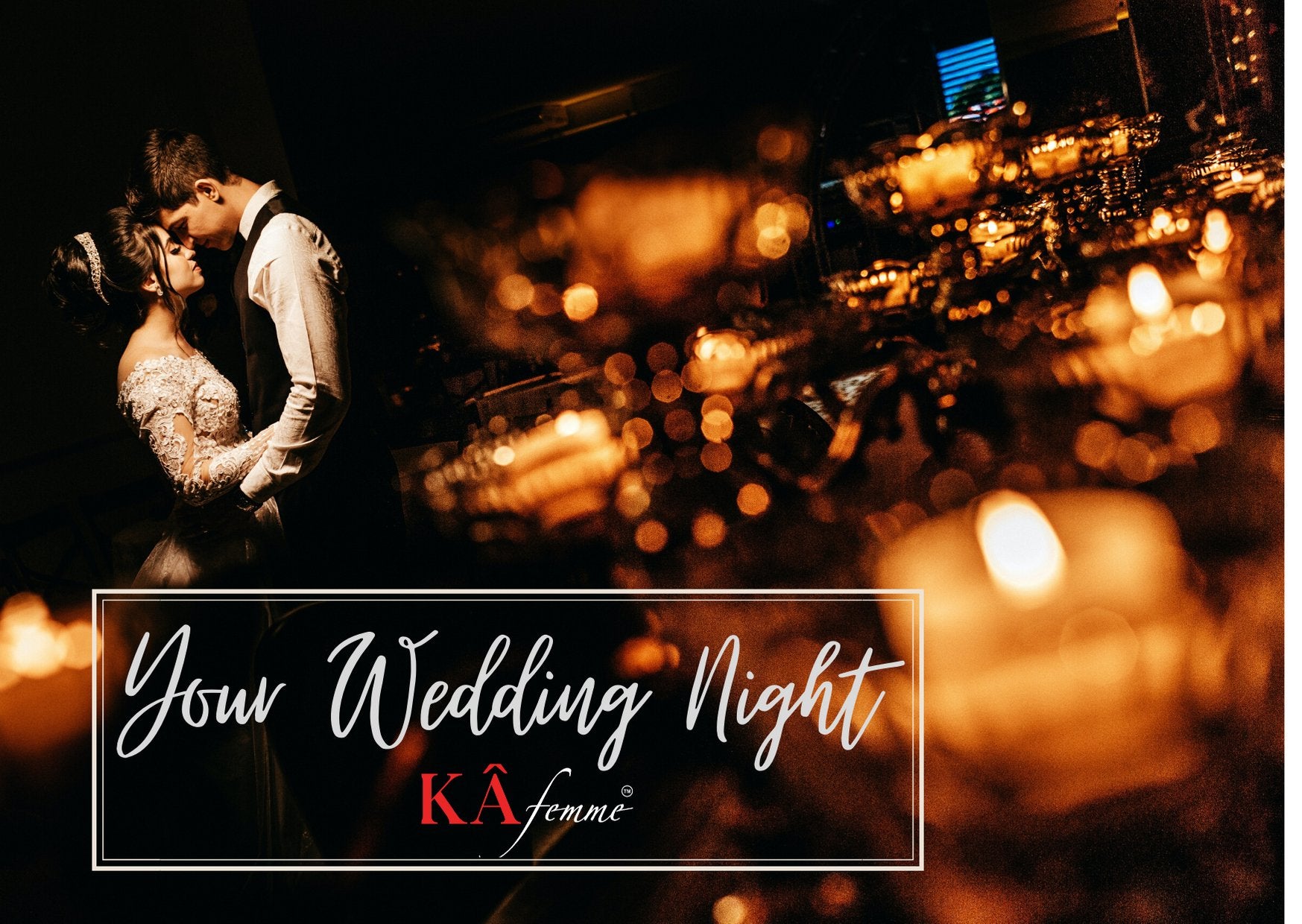 Your Wedding Night – The Gift of New Beginnings - KÂfemme